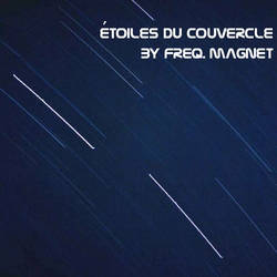 Freq. Magnet - Étoiles Du Couvercle